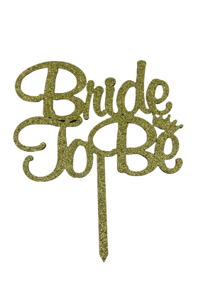 Wooden Cake Topper  Bride to Be  Gold